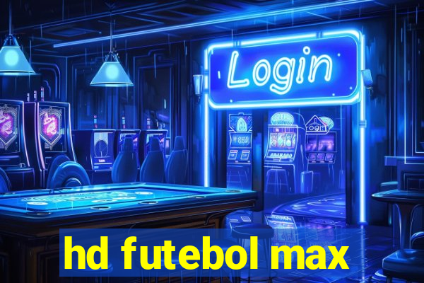 hd futebol max